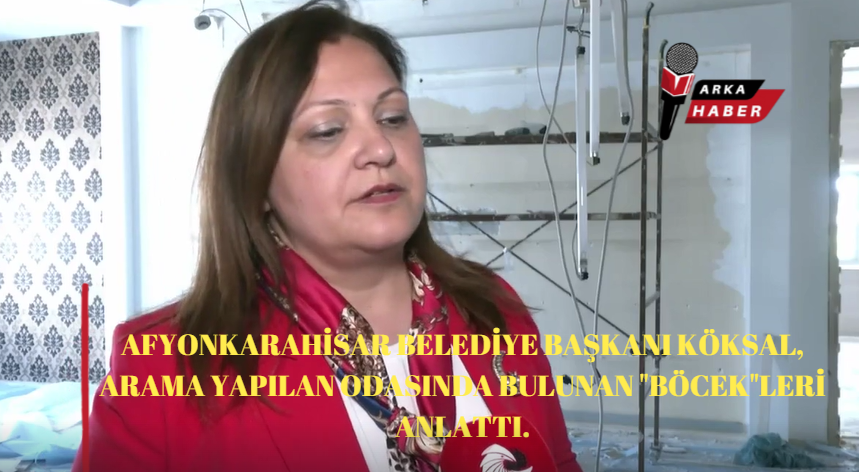 Afyonkarahisar Belediye Başkanı Köksal, Arama Yapılan Odasında Bulunan "Böcek"leri Anlattı